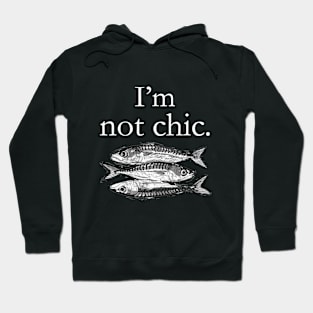 I'm not chic funny t-shirt Hoodie